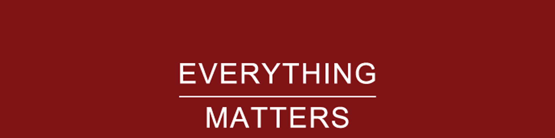 Everything Matters